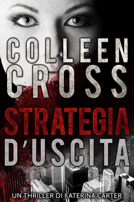 Strategia d'Uscita : Un thriller di Katerina Carter