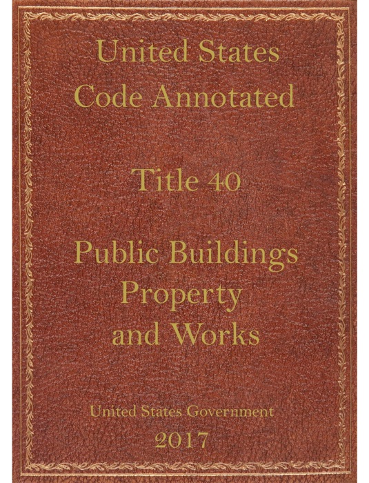 United States annotated 40 Public Buildings , Property and Works.