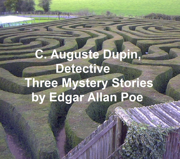 C. Auguste Dupin, Detective: Three Mystery Stories