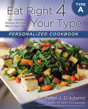 Eat Right 4 Your Type Personalized Cookbook Type A - Dr. Peter J. D'Adamo &amp; Kristin O'Connor Cover Art