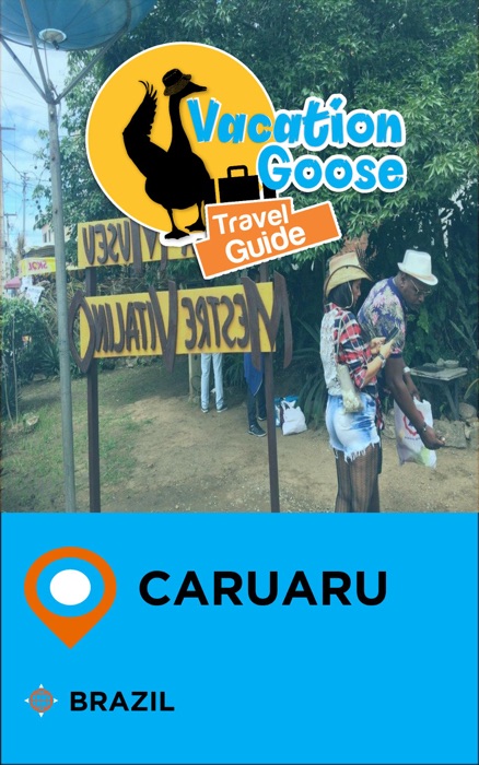 Vacation Goose Travel Guide Caruaru Brazil