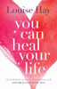 You Can Heal Your Life - Louise Hay