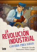 La revolucion industrial contada para niños - Ramón Tarruela