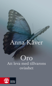 Oro : Att leva med tillvarons ovisshet - Anna Kåver