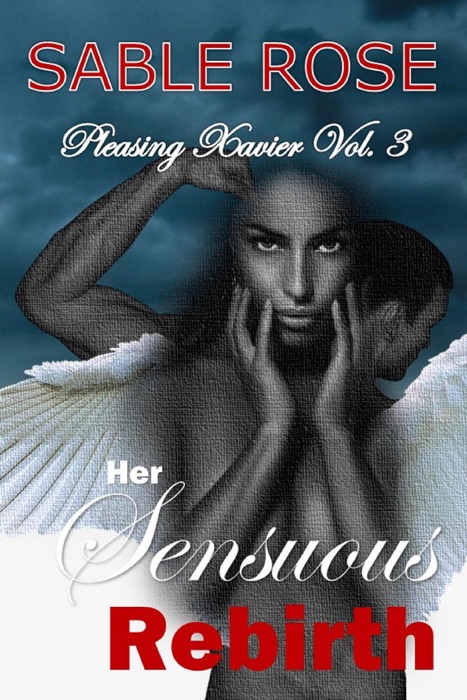 Her Sensuous Rebirth (Pleasing Xavier Vol. 3)