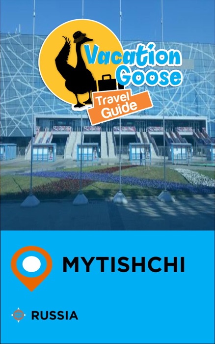 Vacation Goose Travel Guide Mytishchi Russia