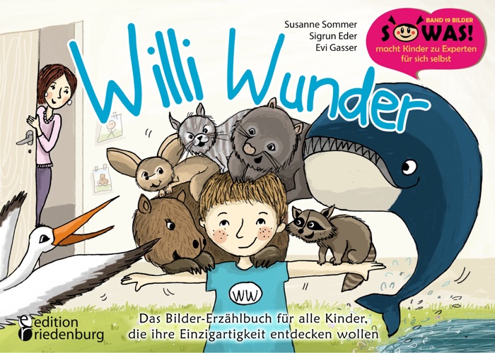 Willi Wunder - Das Bilder-Erzählbuch für alle Kinder, die ihre Einzigartigkeit entdecken wollen