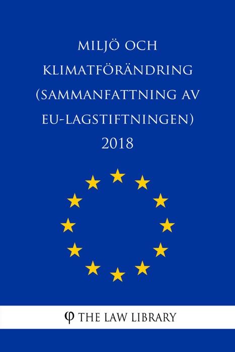 Miljö och klimatförändring (Sammanfattning av EU-lagstiftningen) 2018