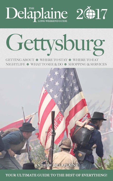 Gettysburg - The Delaplaine 2017 Long Weekend Guide