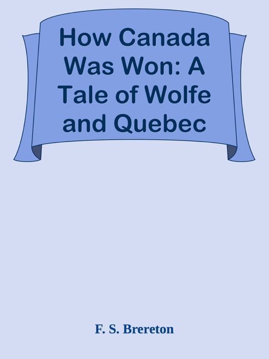 How Canada Was Won: A Tale of Wolfe and Quebec