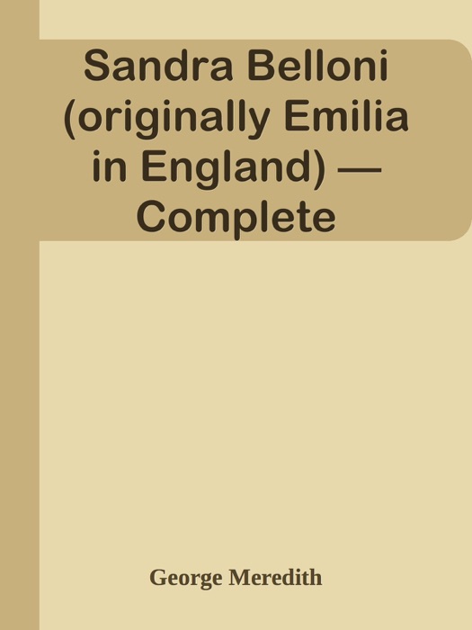 Sandra Belloni (originally Emilia in England) — Complete