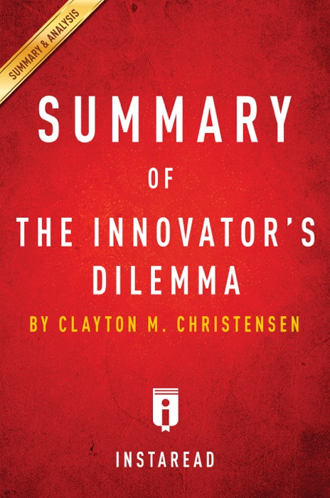 Summary of The Innovator’s Dilemma