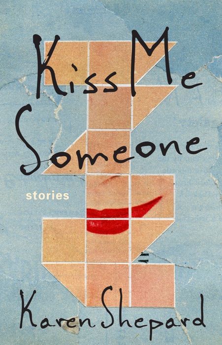 Kiss Me Someone: Stories