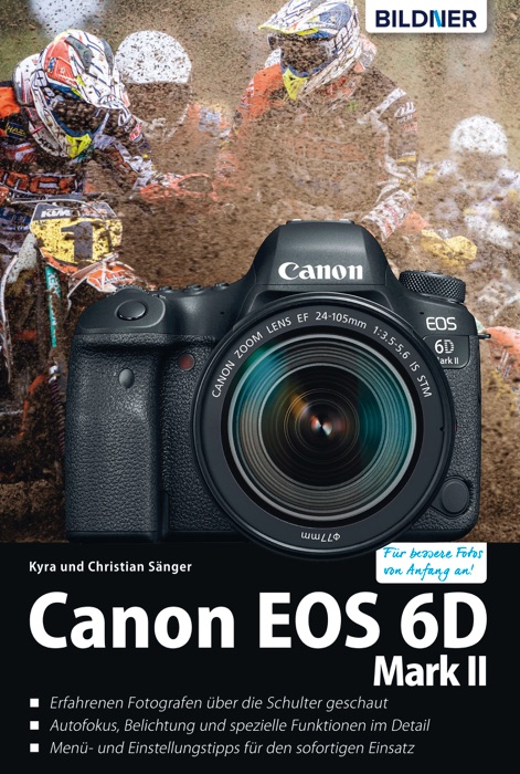 Canon EOS 6D Mark 2 - Für bessere Fotos von Anfang an!: Das umfangreiche Praxisbuch