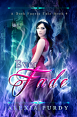 Ever Fade (A Dark Faerie Tale #9) - Alexia Purdy