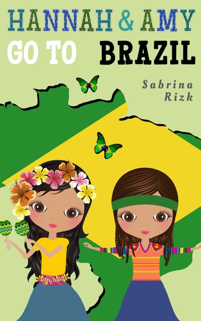 Hannah Amp Amy Go To Brazil By Sabrina Rizk On Apple Books