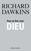 Pour en finir avec Dieu - Richard Dawkins