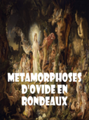 Metamorphoses d'Ovide en rondeaux - Isaac De Benserade