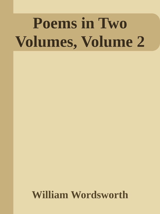 Poems in Two Volumes, Volume 2