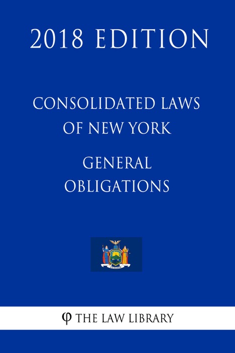 Consolidated Laws of New York - General Obligations (2018 Edition)