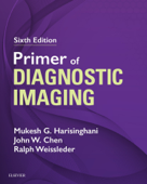 Primer of Diagnostic Imaging E-Book - Mukesh MGH Harisinghani MD, John W. Chen MD, PhD & Ralph Weissleder MD, PhD