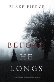 Before He Longs (A Mackenzie White Mystery—Book 10) - Blake Pierce