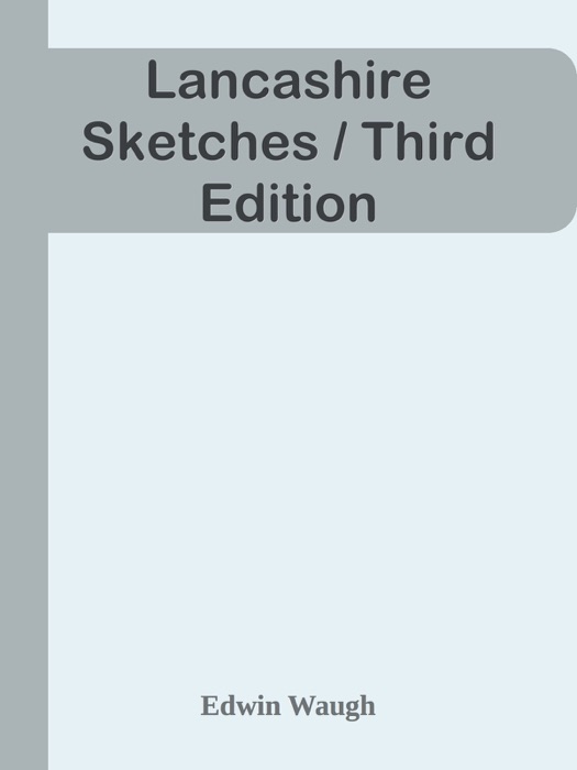 Lancashire Sketches / Third Edition