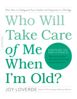 Joy Loverde - Who Will Take Care of Me When I'm Old? artwork
