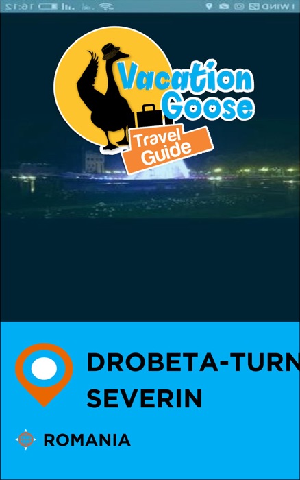 Vacation Goose Travel Guide Drobeta-Turnu Severin Romania