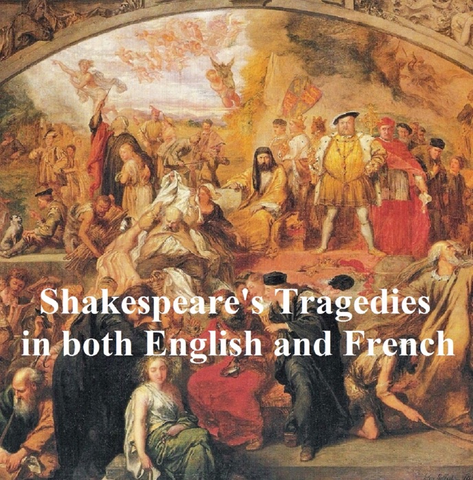 Shakespeare's Tragedies, Bilingual Edition, (English with line numbers and French Translation) all 11 plays