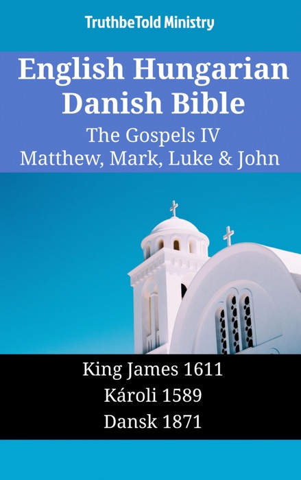 English Hungarian Danish Bible - The Gospels IV - Matthew, Mark, Luke & John