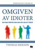 Omgiven av idioter - hur man förstår dem som inte går att förstå - Thomas Erikson