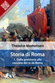 Storia di Roma. Vol. 1: Dalla preistoria alla cacciata dei re da Roma - Theodor Mommsen