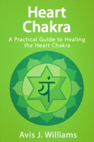 Heart Chakra: A Practical Heart Chakra Healing Guide