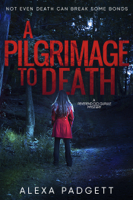 Alexa Padgett - A Pilgrimage to Death artwork