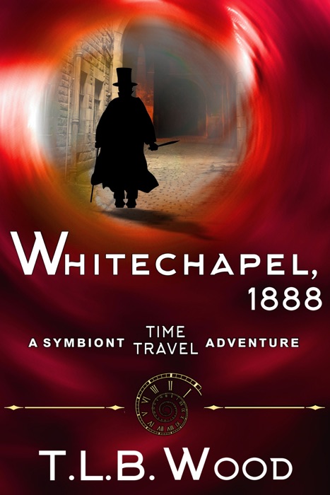 Whitechapel, 1888 (The Symbiont Time Travel Adventures Series, Book 3)