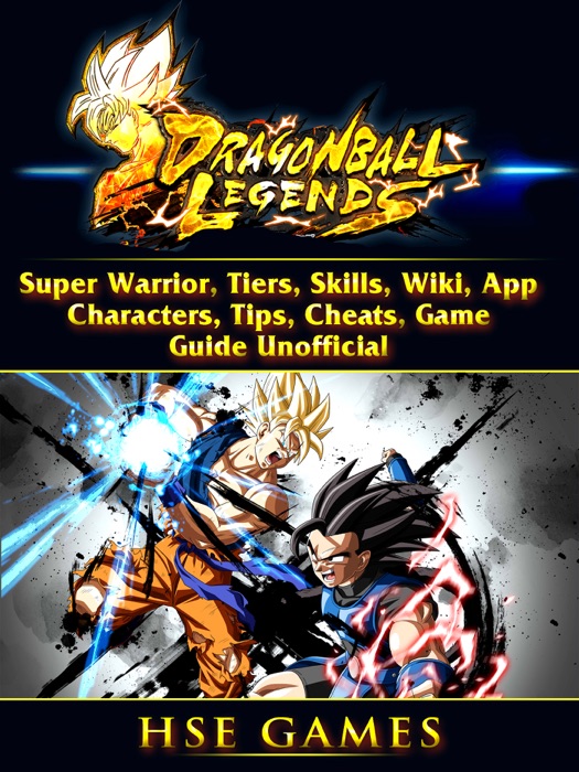 Dragon Ball Legends, Super Warrior, Tiers, Skills, Wiki, App, Characters, Tips, Cheats, Game Guide Unofficial