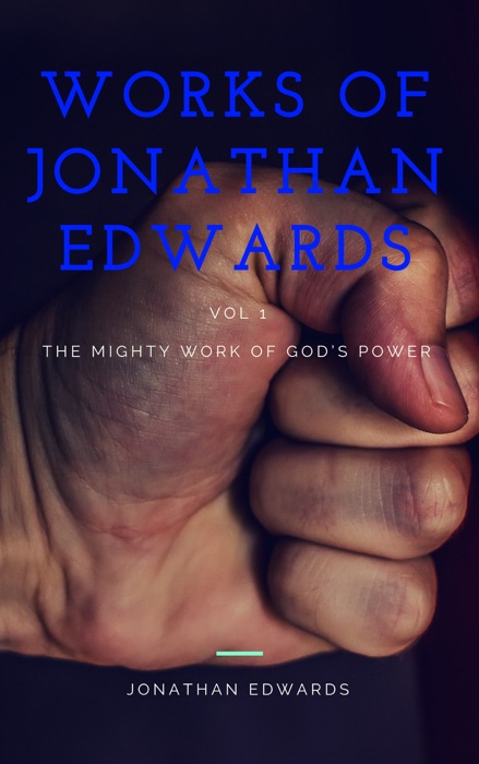 Works of Jonathan Edwards (Vol 1)