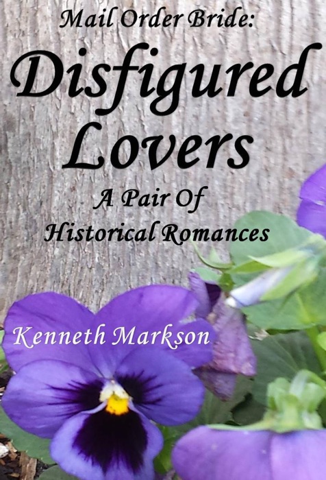 Mail Order Bride: Disfigured Lovers: A Pair Of Historical Romances