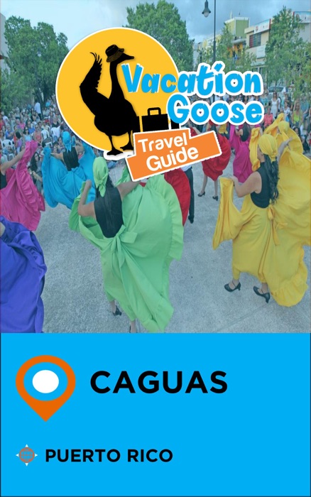 Vacation Goose Travel Guide Caguas Puerto Rico