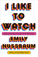 Emily Nussbaum - I Like to Watch artwork