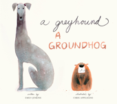 A Greyhound, a Groundhog - Emily Jenkins & Chris Appelhans