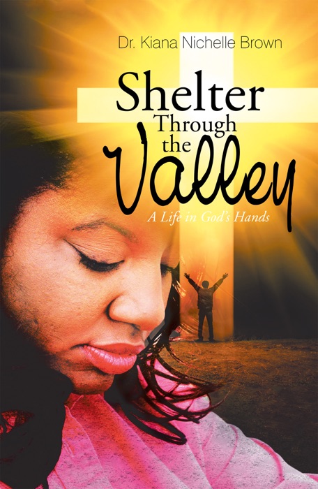 Shelter Through the Valley: a Life in God’s Hands
