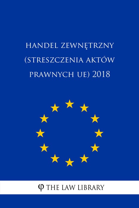 Handel zewnętrzny (Streszczenia aktów prawnych UE) 2018