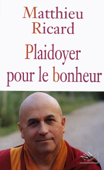 Plaidoyer pour le bonheur - Matthieu Ricard