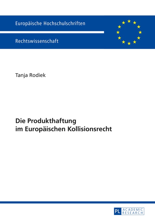 Die Produkthaftung im Europäischen Kollisionsrecht