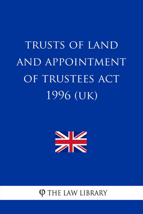 Trusts of Land and Appointment of Trustees Act 1996 (UK)