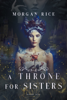 A Throne for Sisters (A Throne for Sisters—Book One) - Morgan Rice