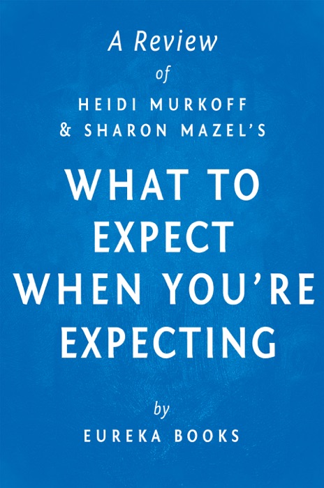 What to Expect When You're Expecting by Heidi Murkoff and Sharon Mazel  A Review