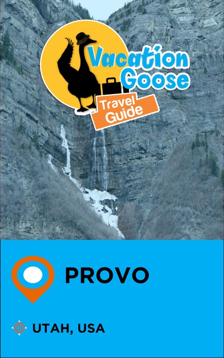 Vacation Goose Travel Guide Provo Utah, USA